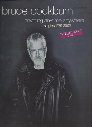 Picture of Bruce Cockburn, Anything Anytime Anywhere, Singles 1979-2002, sheet music songbook