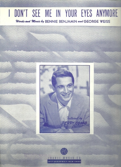 Picture of I Don't See Me In Your Eyes Anymore, Bennie Benjamin and George Weiss, recorded by Perry Como, sheet music