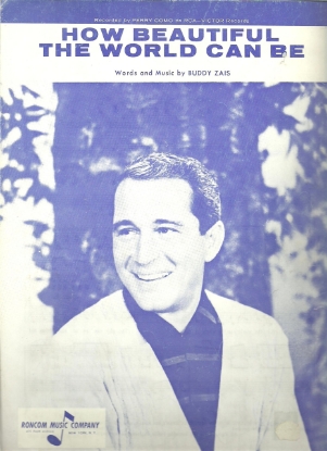 Picture of How Beautiful The World Can Be, Buddy Zais, recorded by Perry Como, sheet music