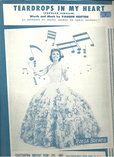 Picture of Teardrops In My Heart, Vaughn Horton, recorded by Teresa Brewer
