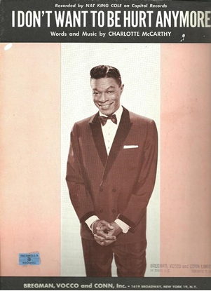 Picture of I Don't Want To Be Hurt Anymore, Charlotte McCarthy, recorded by Nat King Cole