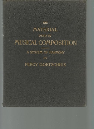 Picture of The Material Used In Musical Composition, A System of Harmony, Percy Goetschius, music theory textbook, sheet music folio