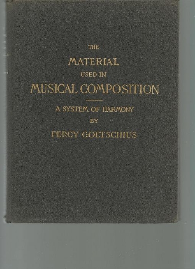 Picture of The Material Used In Musical Composition, A System of Harmony, Percy Goetschius, music theory textbook, sheet music folio