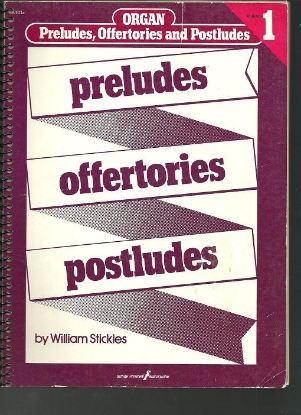 Picture of Preludes Offertories and Postludes for Organ Vol. 1, ed. William Stickles, sheet msuic folio