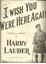 Picture of I Wish You Were Here Again, Harry Lauder