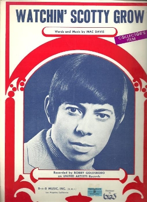Picture of Watchin' Scotty Grow, Mac Davis, recorded by Bobby Goldsboro, sheet music