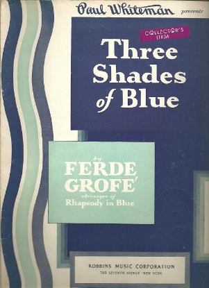 Picture of Three Shades of Blue, orchestral suite by Ferde Grofe, presented by Paul Whiteman, piano solo transcription, sheet music folio