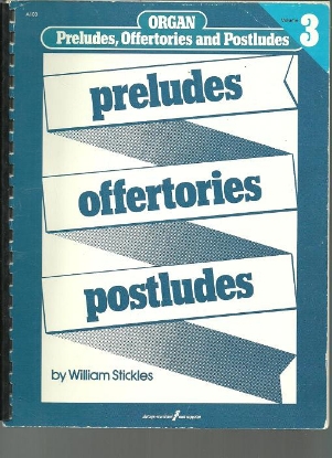 Picture of Preludes Offertories and Postludes for Organ Vol. 3, ed. William Stickles, sheet music folio