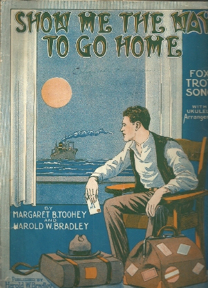 Picture of Show Me the Way to Go Home, Margaret B. Toohey and Harold W. Bradley, extremely rare sheet music