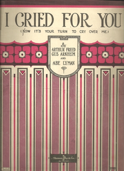 Picture of I Cried for You (Now It's Your Turn to Cry Over Me), Arthur Freed/ Gus Arnheim/ Abe Lyman, sheet music