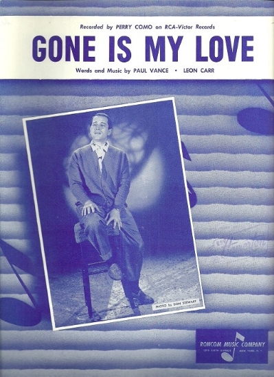 Picture of Gone is My Love, Paul Vance & Leon Carr, recorded by Perry Como, sheet music