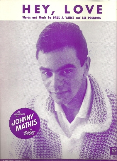 Picture of Hey Love, Paul J. Vance & Lee Pockriss, recorded by Johnny Mathis, sheet music