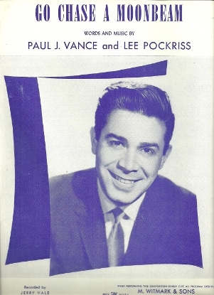 Picture of Go Chase a Moonbeam, Paul J. Vance & Lee Pockriss, recorded by Jerry Vale, sheet music