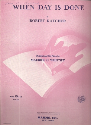 Picture of When Day is Done, Robert Katcher, paraphrased by Maurice C. Whitney, piano solo sheet music