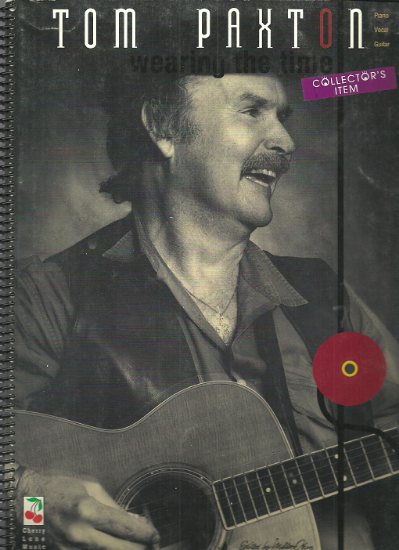 Picture of Tom Paxton, Wearing the Time, sheet music songbook, spiral coil bound