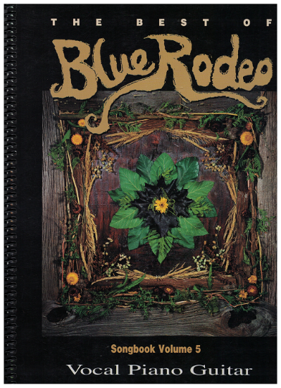 Picture of Blue Rodeo Songbook Volume 5, The Best of Blue Rodeo, sheet music songbook, coil bound