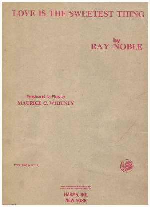 Picture of Love is the Sweetest Thing, Ray Noble, paraphrased for piano solo by Maurice C. Whitney, piano solo sheet music