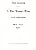 Picture of To the Ottawa River, Oscar Morawetz, words by Archibald Lampman