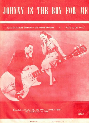 Picture of Johnny is the Boy for Me, Marcel Stellman/ Paddy Roberts/ Les Paul, recorded by Les Paul & Mary Ford