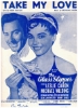 Picture of Take My Love, Helen Deutsch & Bronislau Kaper, from movie "The Glass Slipper," sung by Gilbert Russell, sheet music
