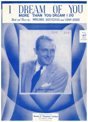 Picture of I Dream of You (More Than I Dream I Do), Marjorie Goetschius & Edna Osser, recorded by Tommy Dorsey, sheet music
