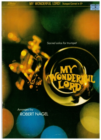 Picture of My Wonderful Lord, Sacred Solos for Trumpet & Piano, arr. Robert Nagel (founder of the New York Brass Quintet & Prof. at Yale University)