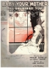 Picture of Baby Your Mother Like She Babied You (C'est votre Mere), Andrew Donnelly/ Dolly Morse/ Joe Burke, French lyrics by R. Beaudry