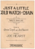 Picture of Just a Little Gold Watch and Chain, Jesse Lloyd & Joe Hearst, sheet music