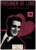 Picture of Prisoner of Love, Leo Robin/ Clarence Gaskill/ Russ Columbo, recorded 1st by Russ Columbo(1931) and later by Perry Como(1946), sheet music